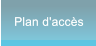 Plan d'accès Plan d'accès